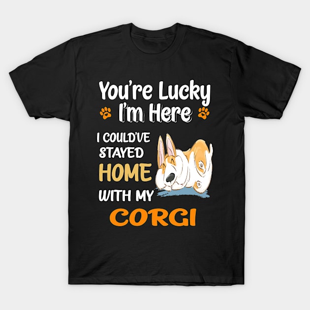 I Could Have Stayed Home With Corgi (119) T-Shirt by Darioz